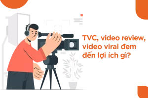 LỢI ÍCH CỦA TVC, VIDEO REVIEW, VIDEO VIRAL