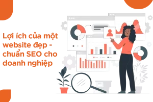 LỢI ÍCH CỦA MỘT TRANG WEB ĐẸP - CHUẨN SEO